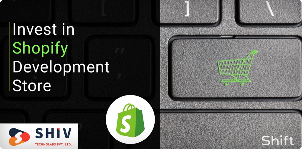 Why Invest in Shopify Development Store?