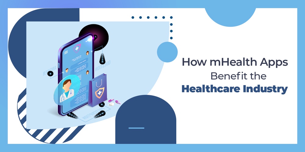 How MHealth App Development Benefit The Healthcare Industry?