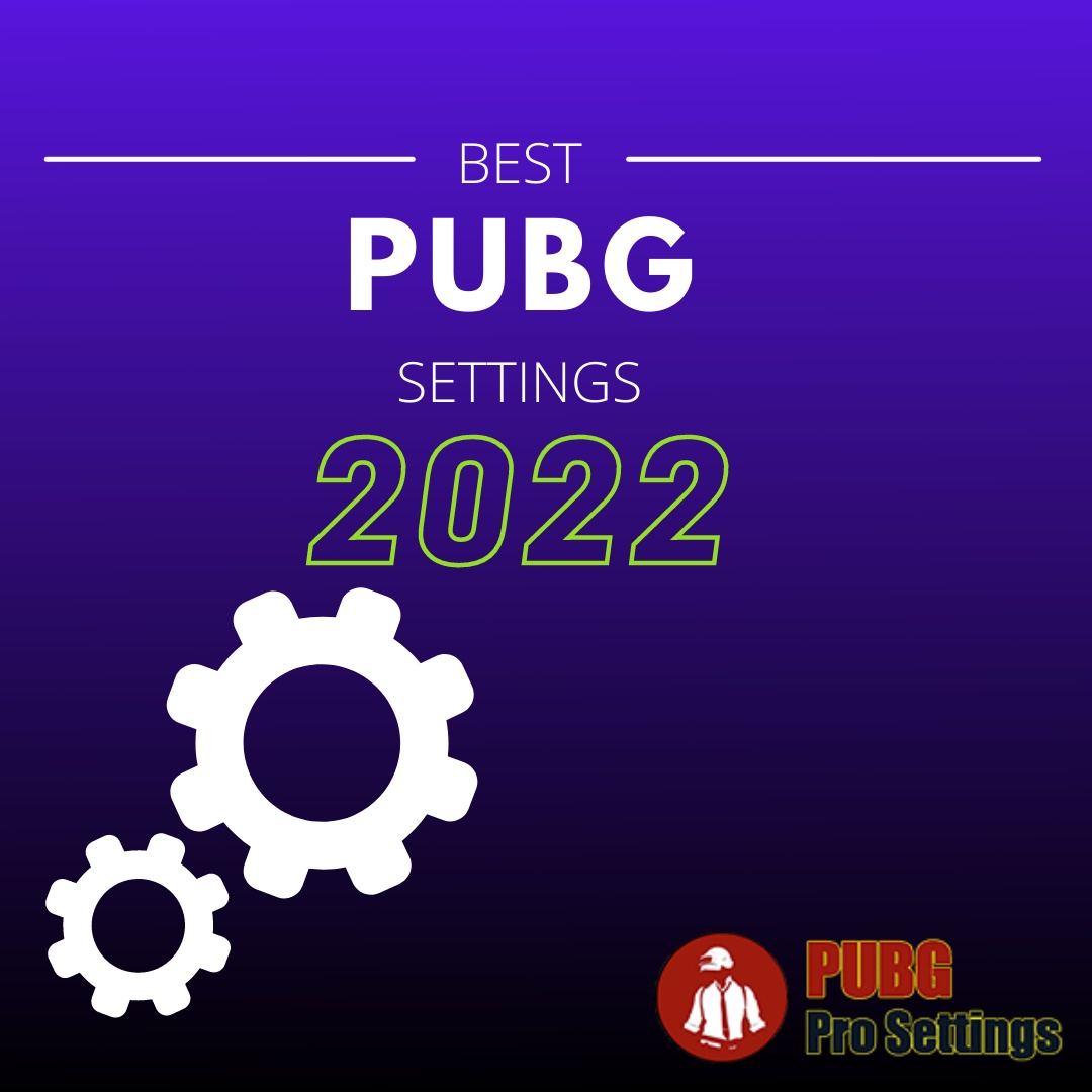 Best PUBG Pro Settings and Guide Updated 2022