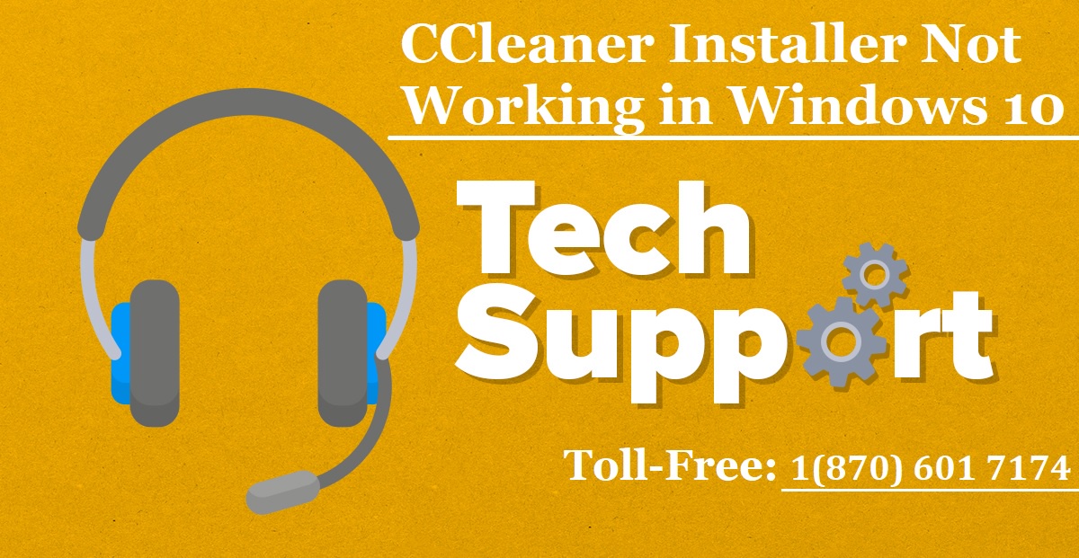 1(870) 601 7174 CCleaner Installer Not Working in Windows 10 - Fix