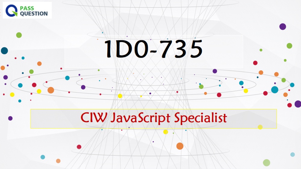 CIW JavaScript Specialist 1D0-735 Questions and Answers