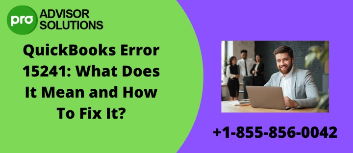 QuickBooks Error 15241: What Does It Mean and How To Fix It?