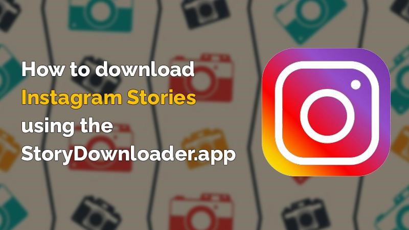 How to download Instagram Stories using the StoryDownloader app