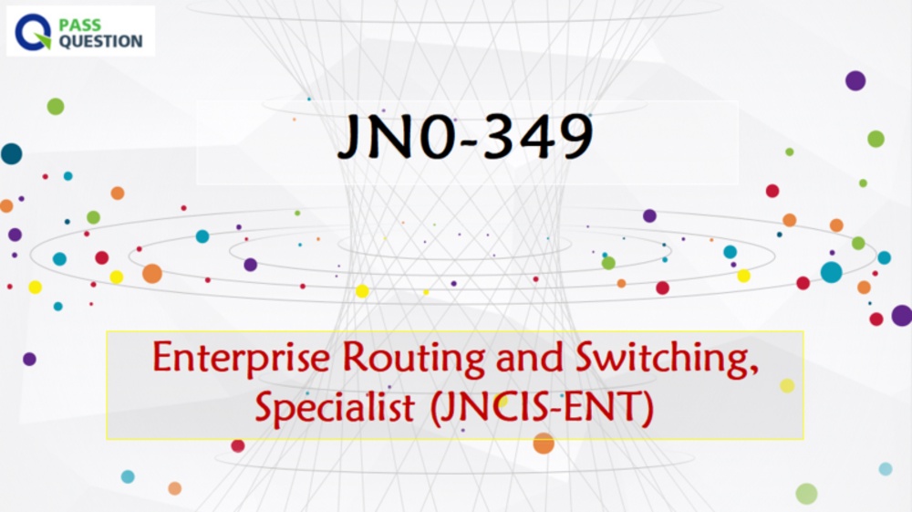 JNCIS-ENT JN0-349 Practice Test Questions - Enterprise Routing and Switching, Specialist (JNCIS-ENT)