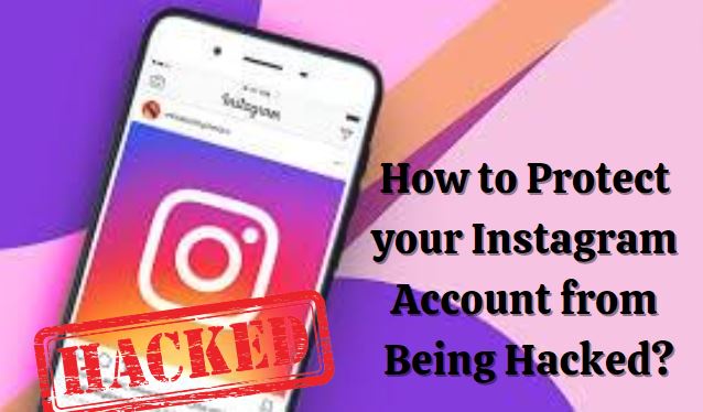 How to Protect your Instagram Account from Being Hacked?