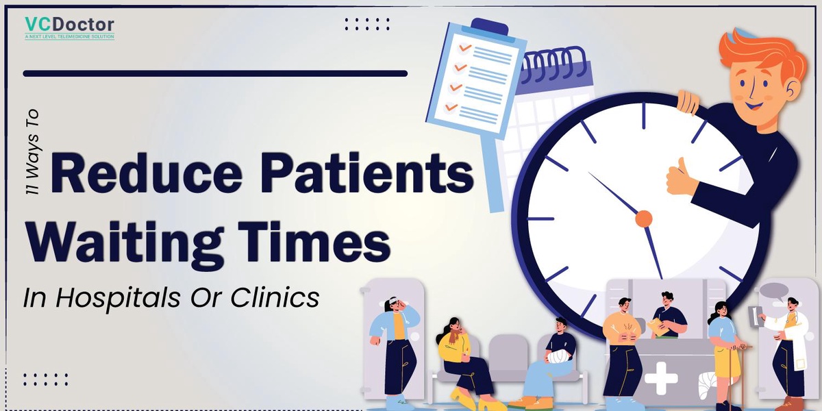 11 Ways To Reduce Patients Waiting Times In Hospitals Or Clinics
