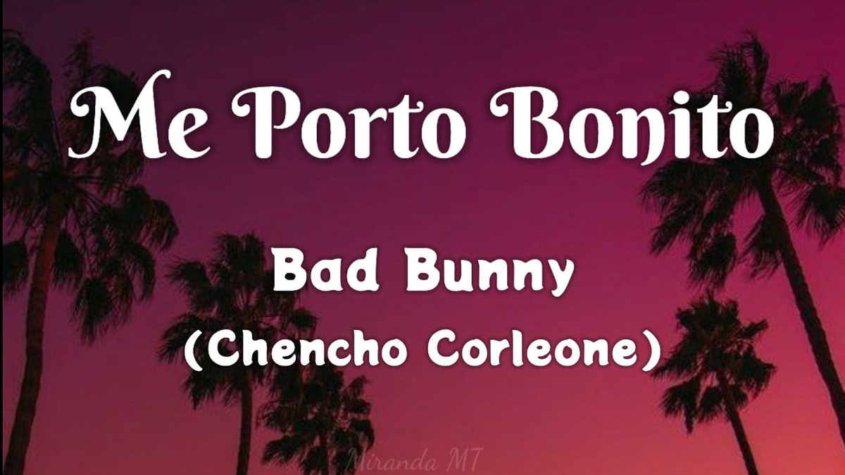 Me Porto Bonito by Bad Bunny & Chencho Corleone Lyrics (Release on 6th May, 2022)