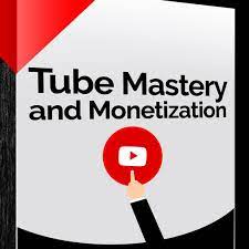 Tube Mastery and Monetization Reviews And It’s Benefits