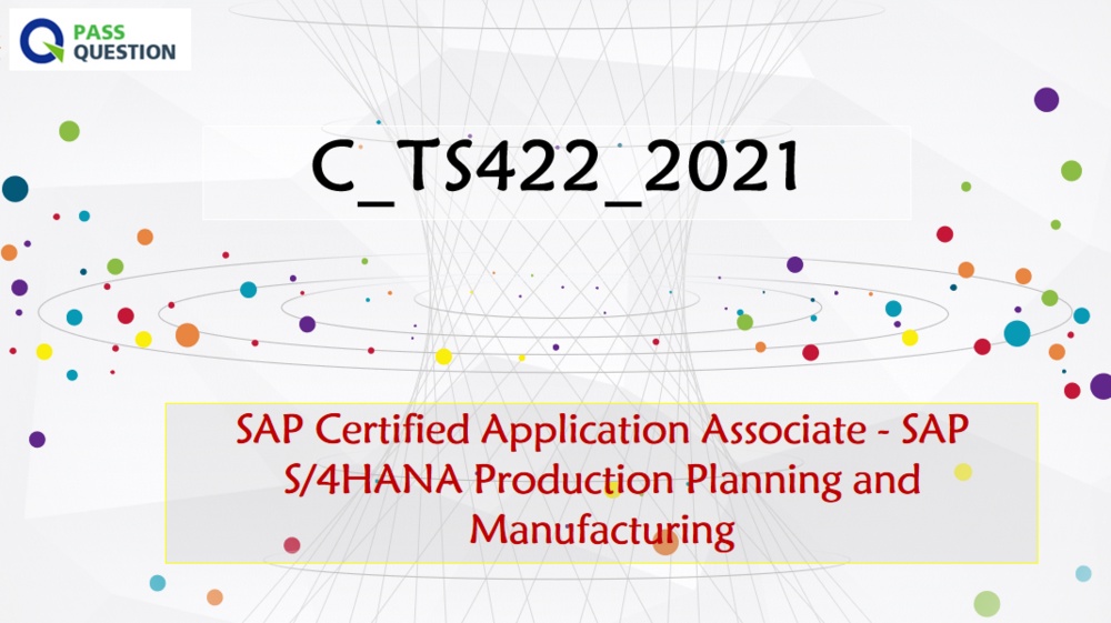 SAP S/4HANA Production Planning and Manufacturing C_TS422_2021 Practice Test Questions