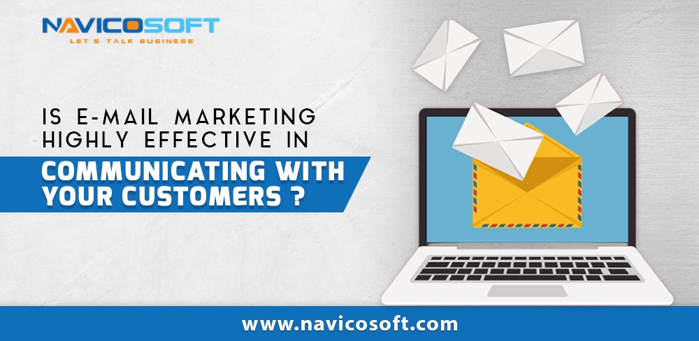 Is email marketing highly effective in communicating with your customers?