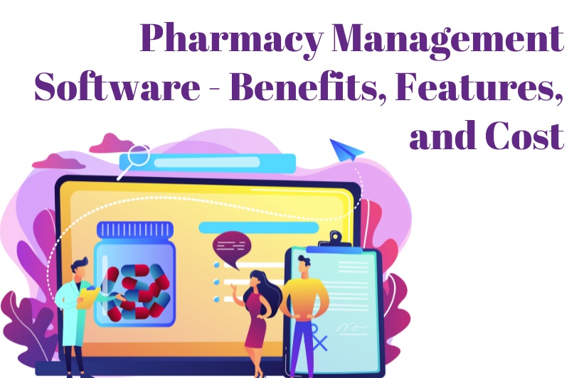 Pharmacy Management Software - Benefits, Features, and Cost