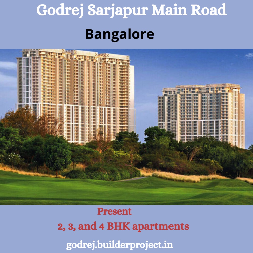 Godrej Properties Sarjapur Main Road Bangalore - Still Focused On You!