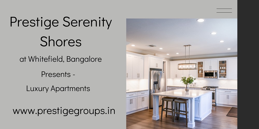 Prestige Serenity Shores at Whitefield, Bangalore - A Unique Living Experience