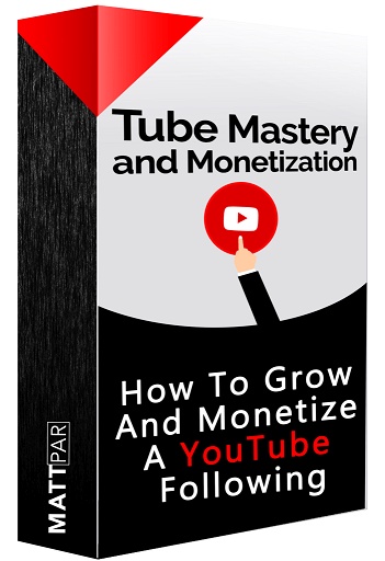 Tube Mastery and Monetization By Matt Par Review
