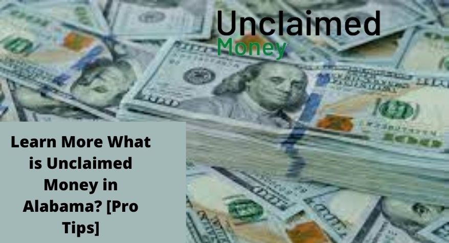 Learn More What is Unclaimed Money in Alabama? [Pro Tips]