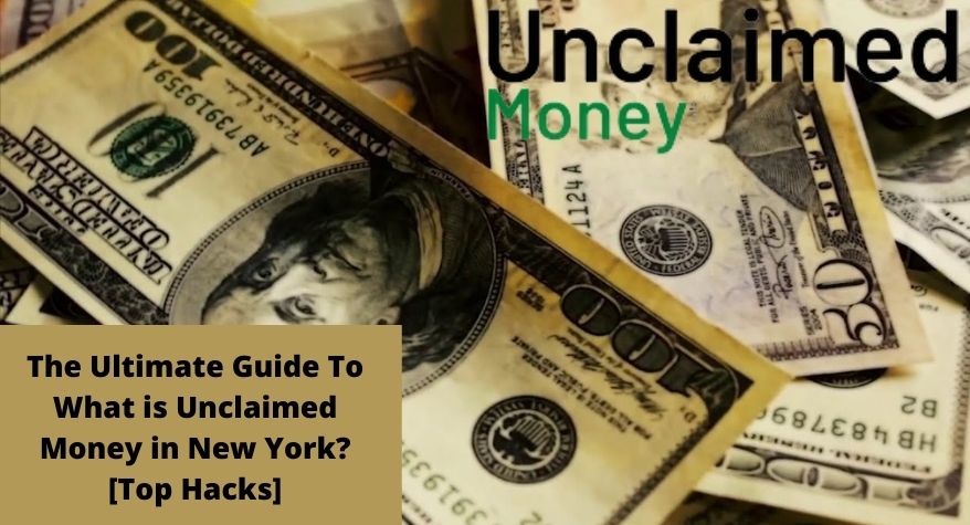The Ultimate Guide To What is Unclaimed Money in New York? [Top Hacks]