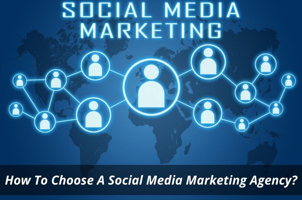 How To Choose A Social Media Marketing Agency?
