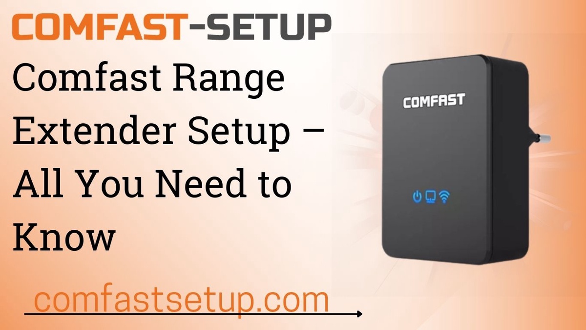 Comfast Range Extender Setup – All You Need to Know