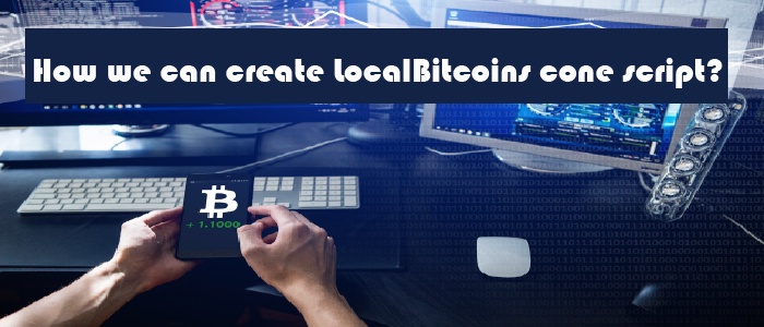 How to have an exchange like LocalBitcoins? - LocalBitcoins script clone