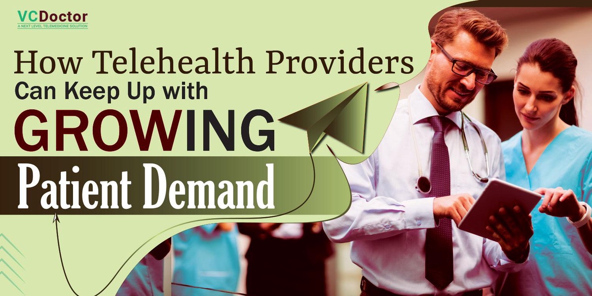 How Telehealth Providers Can Keep Up With Growing Patient Demand