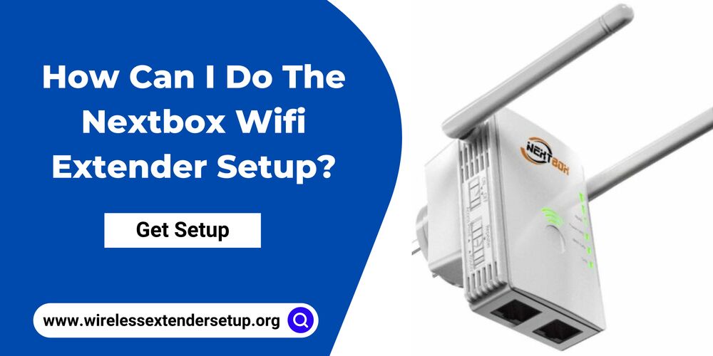 How Can I Do The Nextbox Wifi Extender Setup?
