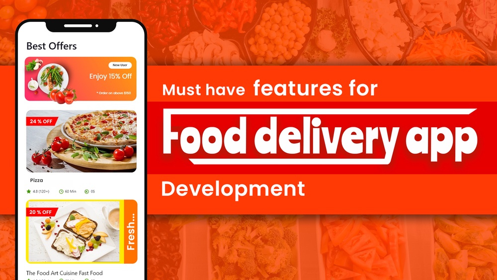 Must have features of food delivery app development