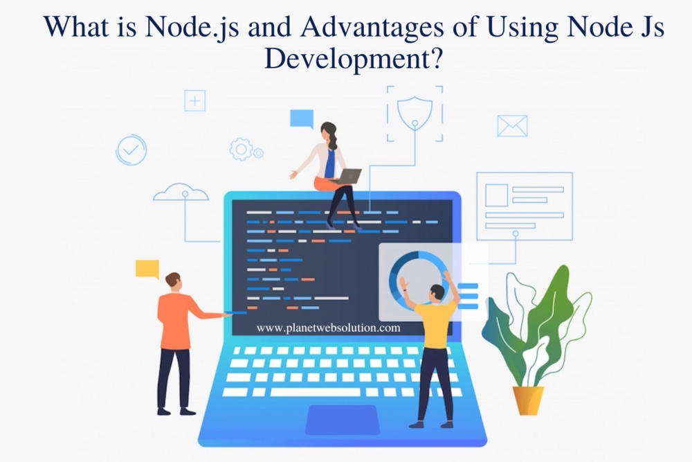 What is Node.js and Advantages of Using Node Js Development?