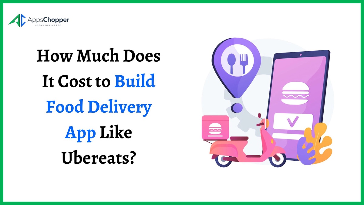 How Much Does It Cost to Build Food Delivery App Like Ubereats?