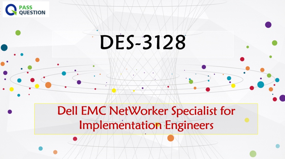 DES-3128 Practice Test Questions - Dell EMC NetWorker Specialist for Implementation Engineers