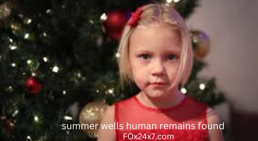Summer Wells Human remain found: The Latest Update Of Summer Wells Missing