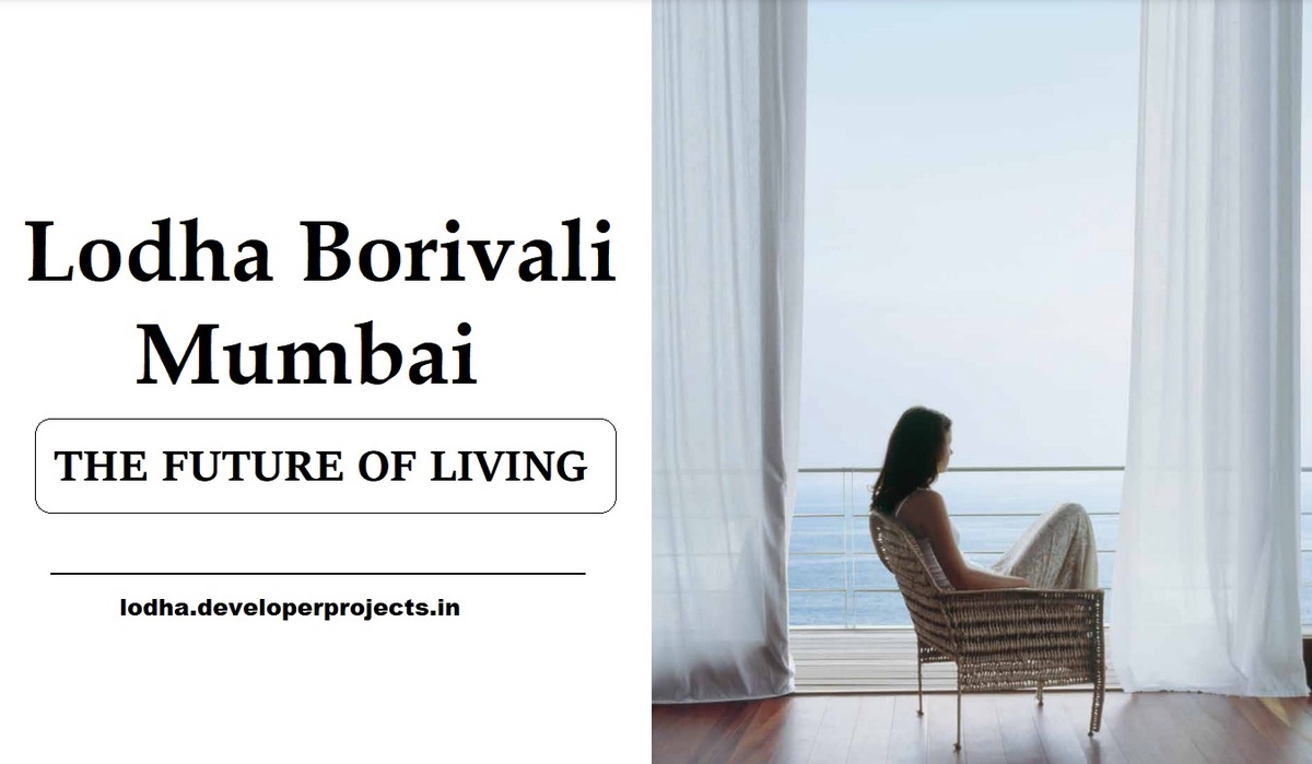 Lodha Borivali Mumbai, Cutting Out Homes For Amazing Apartment Residing