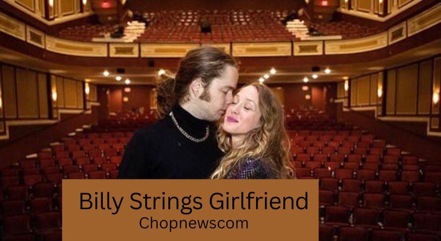Let's See Who Is Billy Strings Girlfriend In 2022 (Today Update)