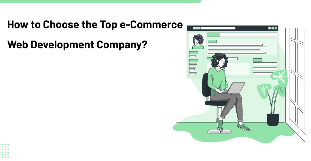 How to Choose the Top e-Commerce Web Development Company?