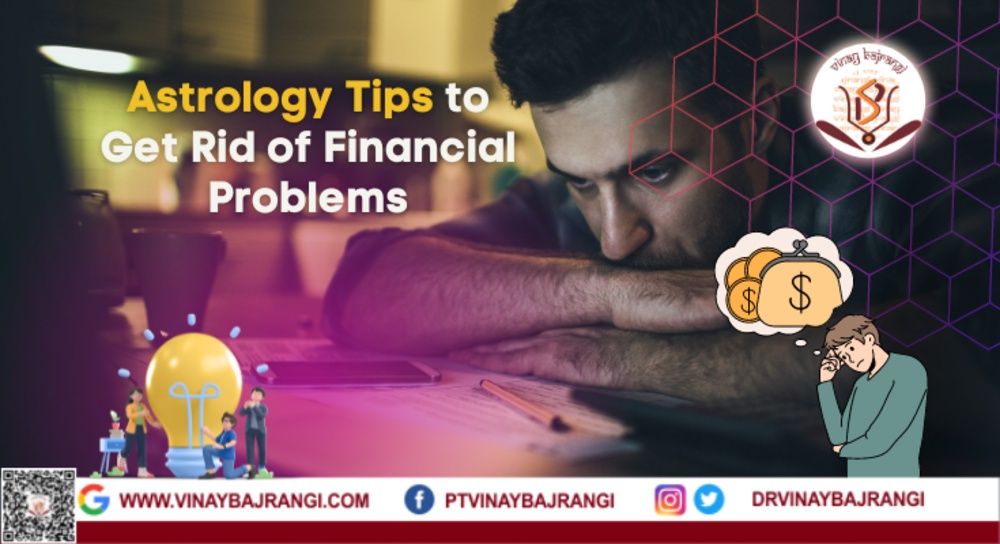 Astrology Tips to Get Rid of Financial Problems