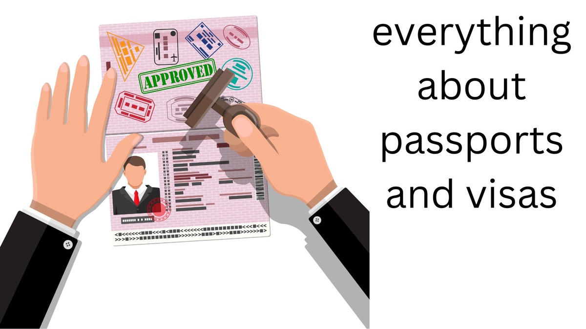 everything about passports and visas