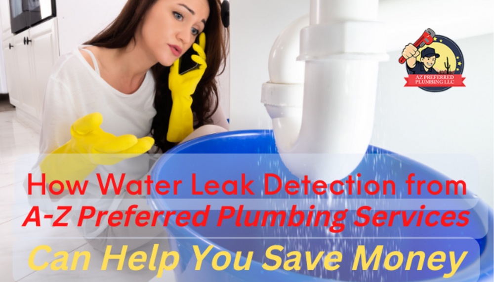 How Water Leak Detection from A-Z Preferred Plumbing Services Can Help You Save Money