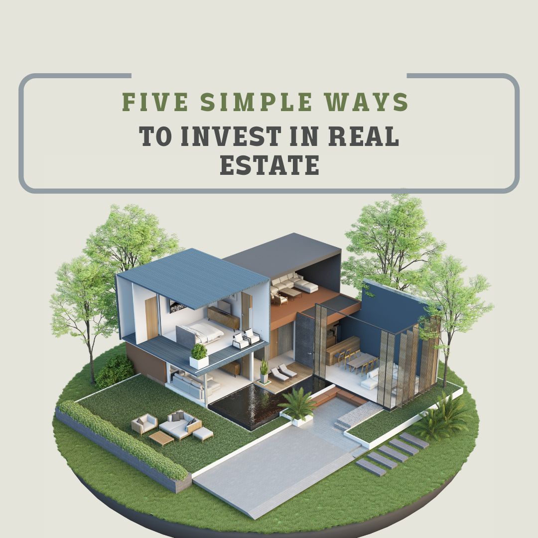 Five Simple Ways to Invest in Real Estate
