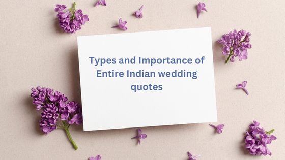Types and Importance of Entire Indian wedding quotes
