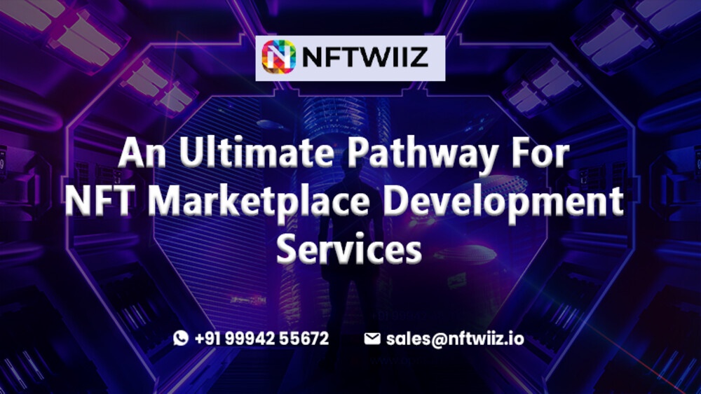 An Ultimate Pathway For NFT Marketplace Development Services