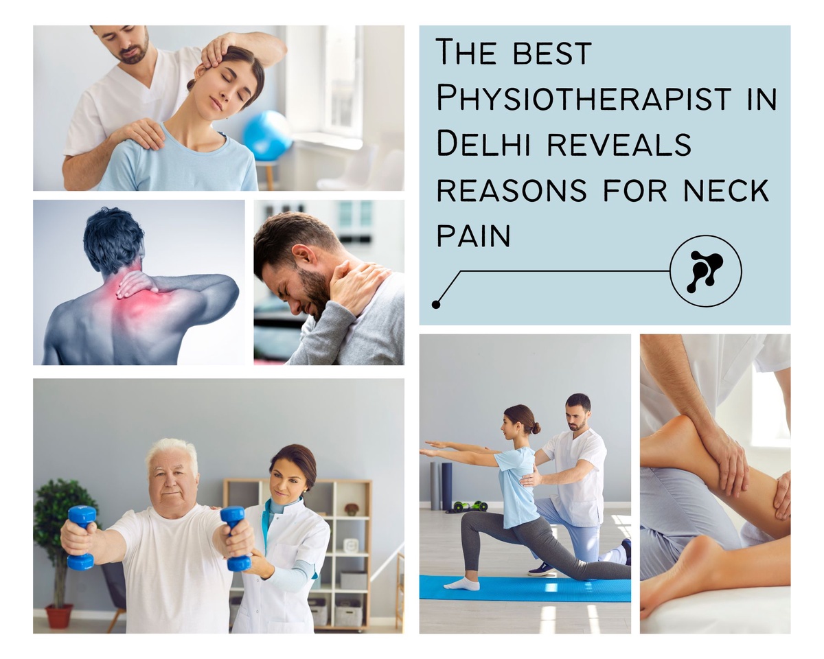 The best Physiotherapist in Delhi reveals reasons for neck pain