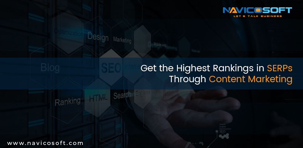 Get the highest rankings in SERPs through content marketing