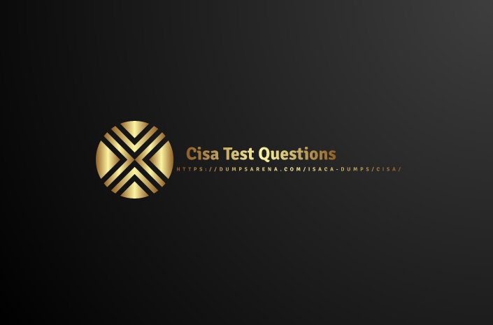 13 Myths About CISA TEST QUESTIONS