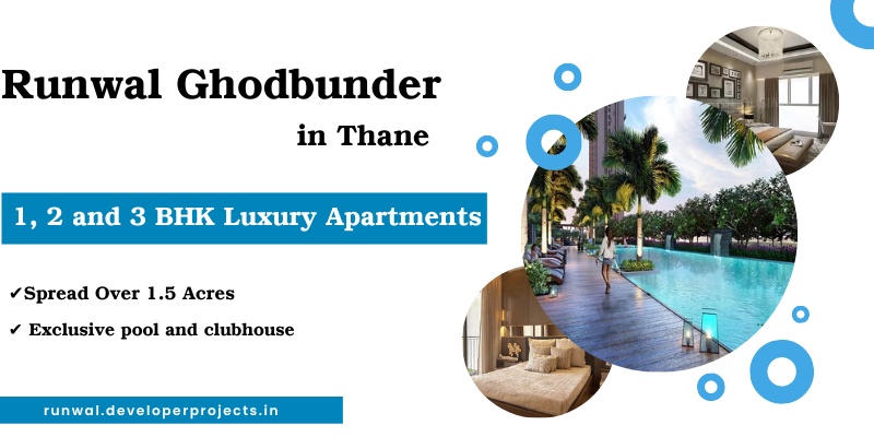 Runwal Ghodbunder Thane - Stunning. Unique. And Very Upscale