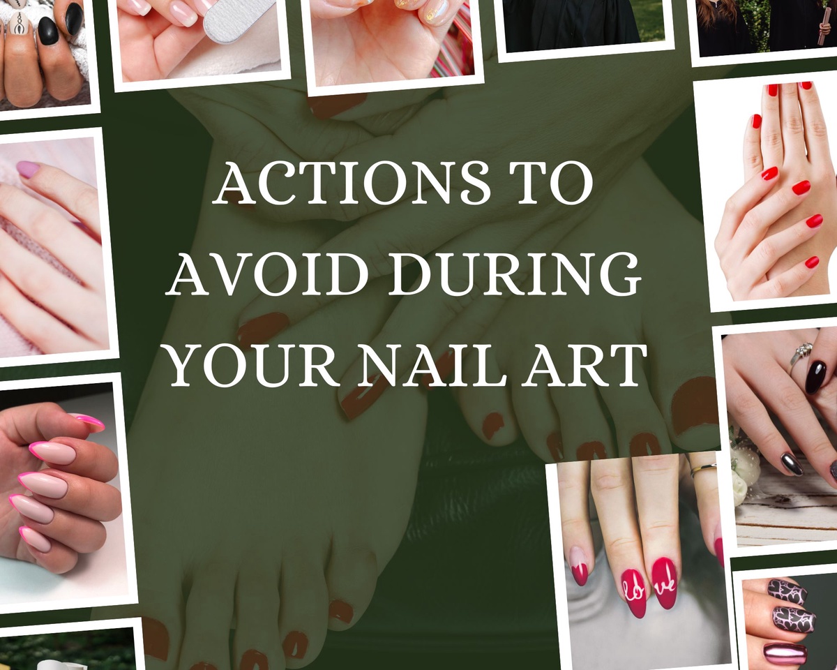 Actions to avoid during your nail art