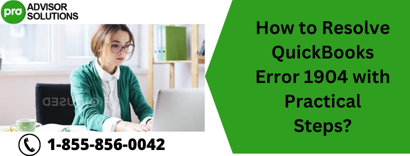 How to Resolve QuickBooks Error 1904 with Practical Steps?