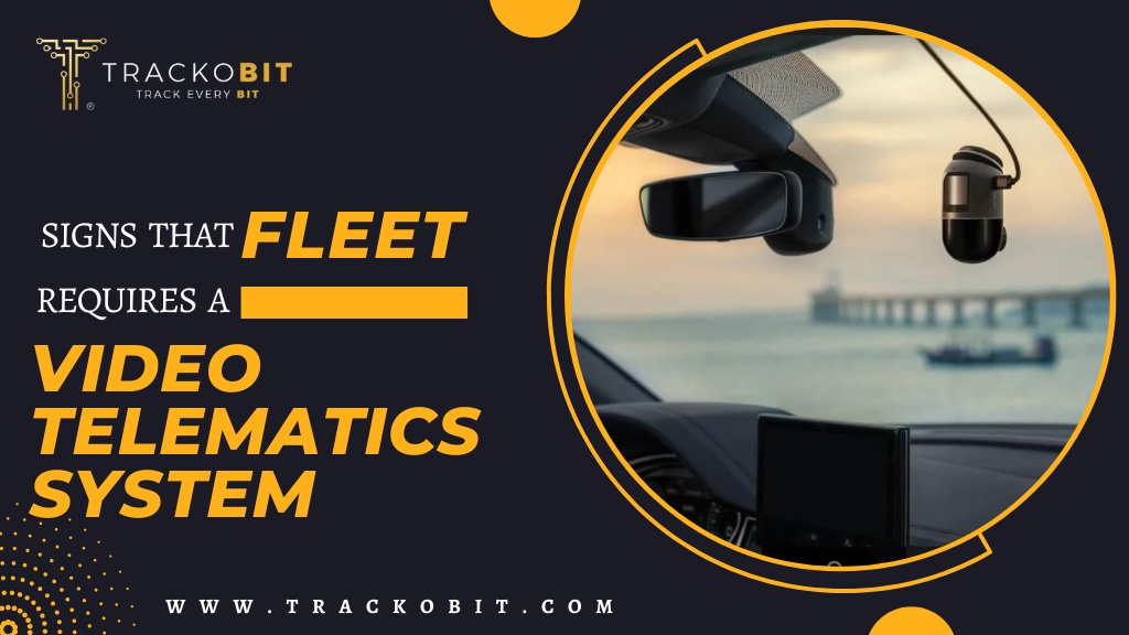 Signs That Your Fleet Requires a Video Telematics System