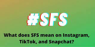 What does SFS mean on Tik Tok, Instagram and Snapchat?