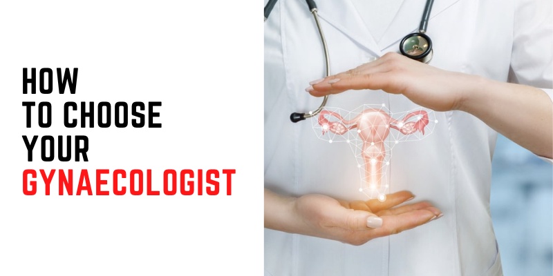 How to choose your gynaecologist
