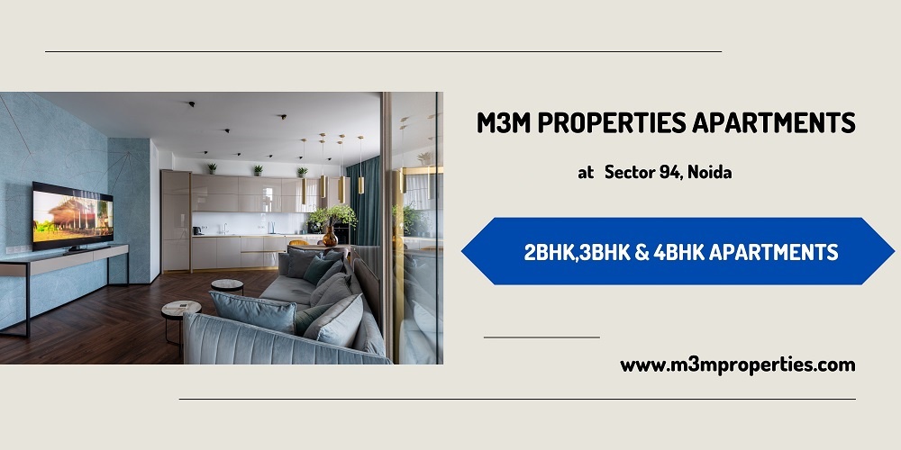 M3M Properties Apartments Sector 94 - Features That Make Your House At Noida