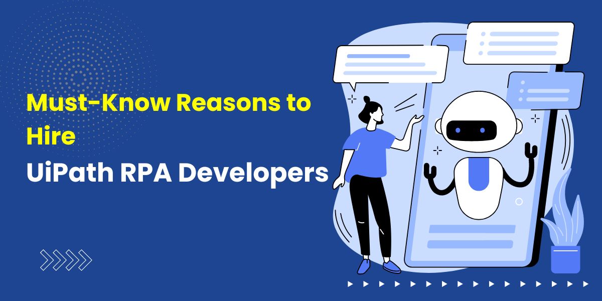 Must-Know Reasons to Hire UiPath RPA Developers